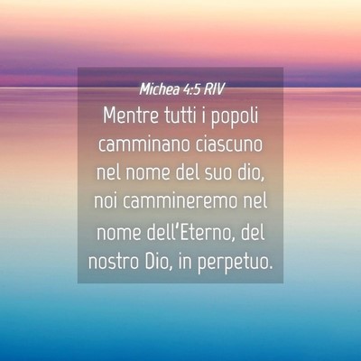 Picture 04 - Michea 4:5 RIV - Mentre tutti i popoli camminano ciascuno nel nome - Bible Verse Picture