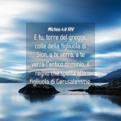 Picture 04 - Michea 4:8 RIV - E tu, torre del gregge, colle della figliuola di - Bible Verse Picture