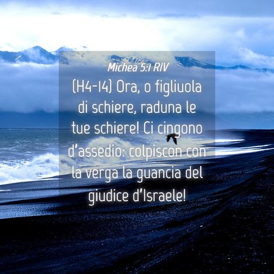 Picture 04 - Michea 5:1 RIV - (H4-14) Ora, o figliuola di schiere, raduna le - Bible Verse Picture
