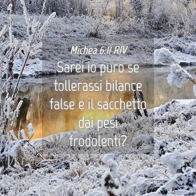 Picture 04 - Michea 6:11 RIV - Sarei io puro se tollerassi bilance false e il - Bible Verse Picture