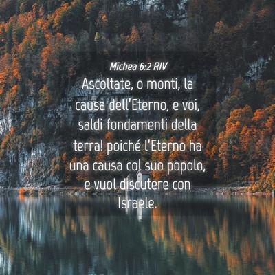 Picture 04 - Michea 6:2 RIV - Ascoltate, o monti, la causa dell’Eterno, e - Bible Verse Picture