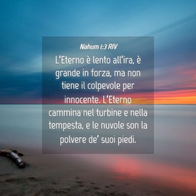 Picture 04 - Nahum 1:3 RIV - L’Eterno è lento all’ira, è grande in - Bible Verse Picture