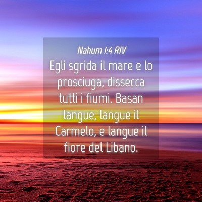 Picture 04 - Nahum 1:4 RIV - Egli sgrida il mare e lo prosciuga, dissecca - Bible Verse Picture