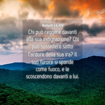 Picture 04 - Nahum 1:6 RIV - Chi può reggere davanti alla sua indignazione? - Bible Verse Picture