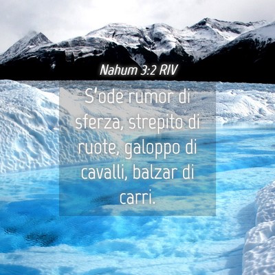 Picture 04 - Nahum 3:2 RIV - S’ode rumor di sferza, strepito di ruote, - Bible Verse Picture