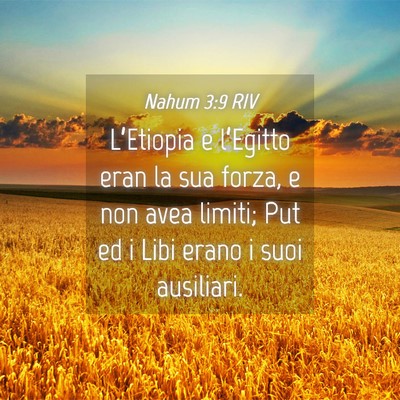 Picture 04 - Nahum 3:9 RIV - L’Etiopia e l’Egitto eran la sua forza, e non - Bible Verse Picture