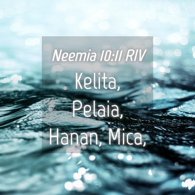 Picture 04 - Neemia 10:11 RIV - Kelita, Pelaia, Hanan, - Bible Verse Picture