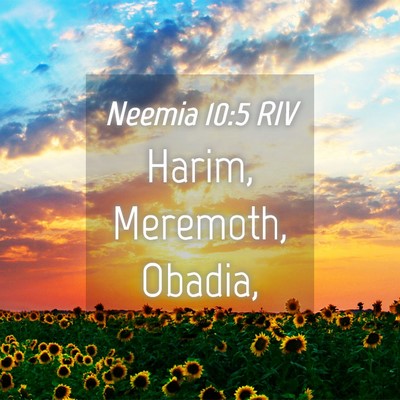 Picture 04 - Neemia 10:5 RIV - Harim, Meremoth, - Bible Verse Picture