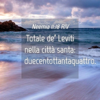 Picture 04 - Neemia 11:18 RIV - Totale de’ Leviti nella città santa: - Bible Verse Picture