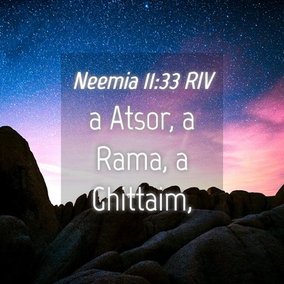 Picture 04 - Neemia 11:33 RIV - a Atsor, a Rama, a - Bible Verse Picture