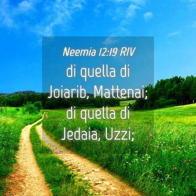 Picture 04 - Neemia 12:19 RIV - di quella di Joiarib, Mattenai; di quella di - Bible Verse Picture