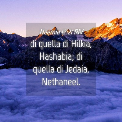 Picture 04 - Neemia 12:21 RIV - di quella di Hilkia, Hashabia; di quella di - Bible Verse Picture