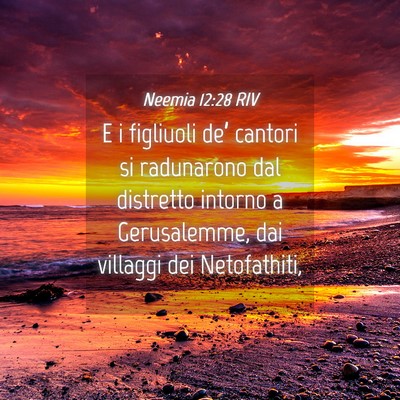 Picture 04 - Neemia 12:28 RIV - E i figliuoli de’ cantori si radunarono dal - Bible Verse Picture