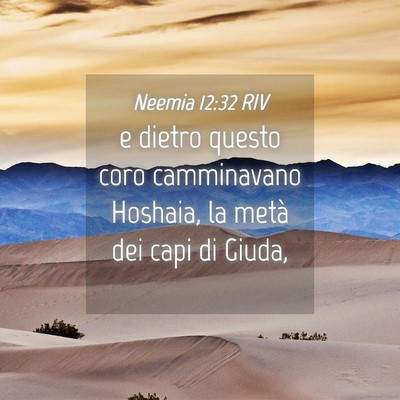 Picture 04 - Neemia 12:32 RIV - e dietro questo coro camminavano Hoshaia, la - Bible Verse Picture