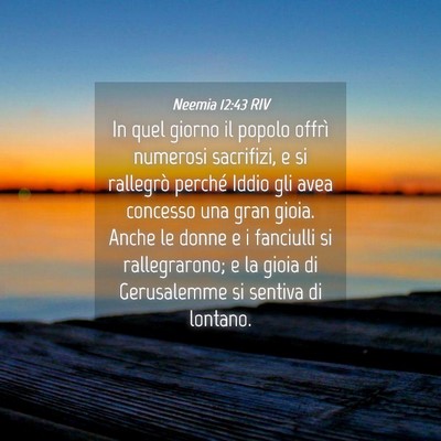 Picture 04 - Neemia 12:43 RIV - In quel giorno il popolo offrì numerosi - Bible Verse Picture