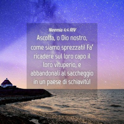 Picture 04 - Neemia 4:4 RIV - Ascolta, o Dio nostro, come siamo sprezzati! - Bible Verse Picture