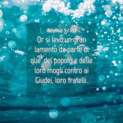 Picture 04 - Neemia 5:1 RIV - Or si levò un gran lamento da parte di que’ - Bible Verse Picture