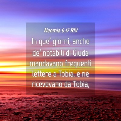 Picture 04 - Neemia 6:17 RIV - In que’ giorni, anche de’ notabili di Giuda - Bible Verse Picture