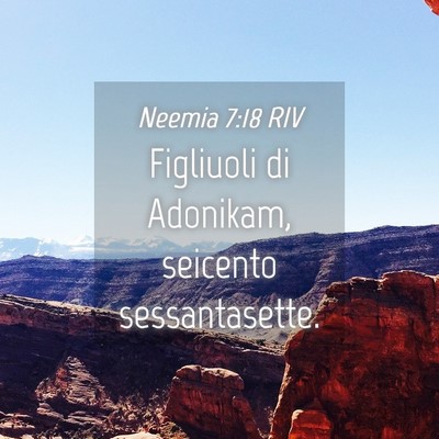 Picture 04 - Neemia 7:18 RIV - Figliuoli di Adonikam, seicento - Bible Verse Picture