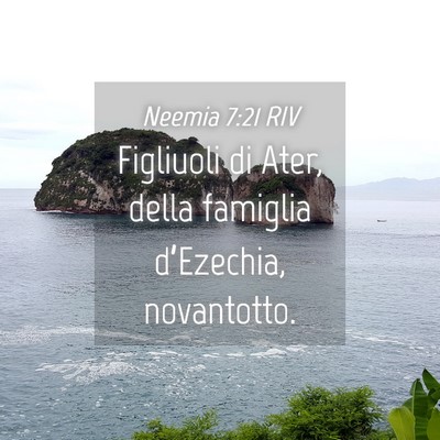 Picture 04 - Neemia 7:21 RIV - Figliuoli di Ater, della famiglia d’Ezechia, - Bible Verse Picture