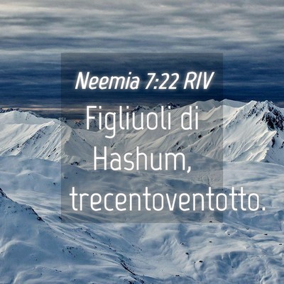 Picture 04 - Neemia 7:22 RIV - Figliuoli di Hashum, - Bible Verse Picture