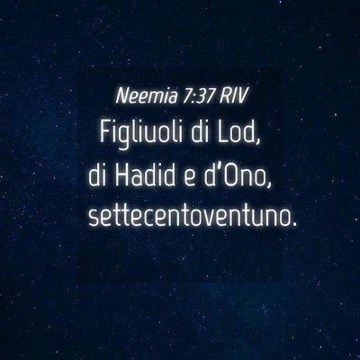 Picture 04 - Neemia 7:37 RIV - Figliuoli di Lod, di Hadid e d’Ono, - Bible Verse Picture
