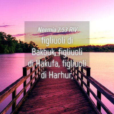 Picture 04 - Neemia 7:53 RIV - figliuoli di Bakbuk, figliuoli di Hakufa, - Bible Verse Picture