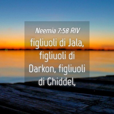 Picture 04 - Neemia 7:58 RIV - figliuoli di Jala, figliuoli di Darkon, figliuoli - Bible Verse Picture