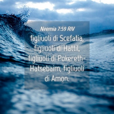 Picture 04 - Neemia 7:59 RIV - figliuoli di Scefatia, figliuoli di Hattil, - Bible Verse Picture