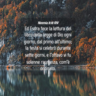 Picture 04 - Neemia 8:18 RIV - Ed Esdra fece la lettura del libro della legge di - Bible Verse Picture