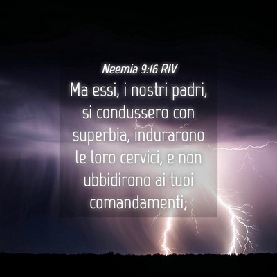 Picture 04 - Neemia 9:16 RIV - Ma essi, i nostri padri, si condussero con - Bible Verse Picture