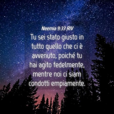 Picture 04 - Neemia 9:33 RIV - Tu sei stato giusto in tutto quello che ci è - Bible Verse Picture