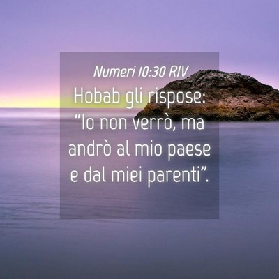 Picture 04 - Numeri 10:30 RIV - Hobab gli rispose: “Io non verrò, ma andrò al - Bible Verse Picture