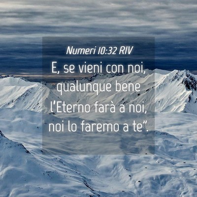 Picture 04 - Numeri 10:32 RIV - E, se vieni con noi, qualunque bene l’Eterno - Bible Verse Picture