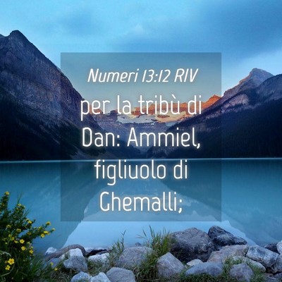Picture 04 - Numeri 13:12 RIV - per la tribù di Dan: Ammiel, figliuolo di - Bible Verse Picture