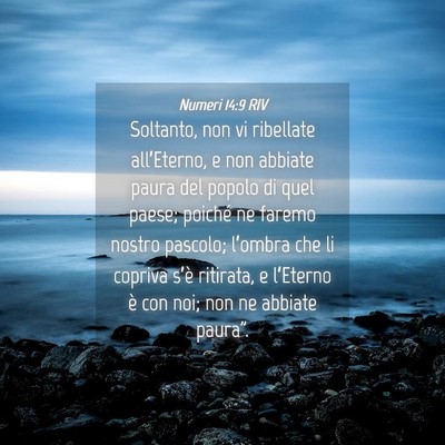 Picture 04 - Numeri 14:9 RIV - Soltanto, non vi ribellate all’Eterno, e non - Bible Verse Picture