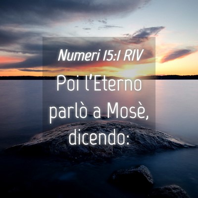Picture 04 - Numeri 15:1 RIV - Poi l’Eterno parlò a Mosè, - Bible Verse Picture