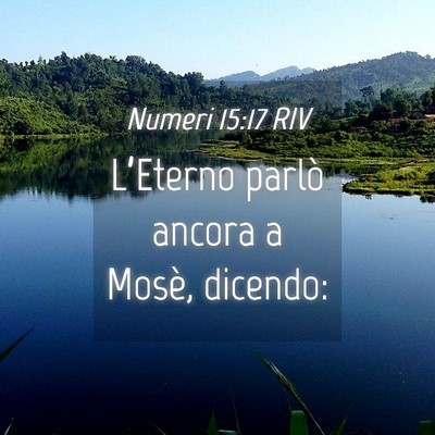 Picture 04 - Numeri 15:17 RIV - L’Eterno parlò ancora a Mosè, - Bible Verse Picture