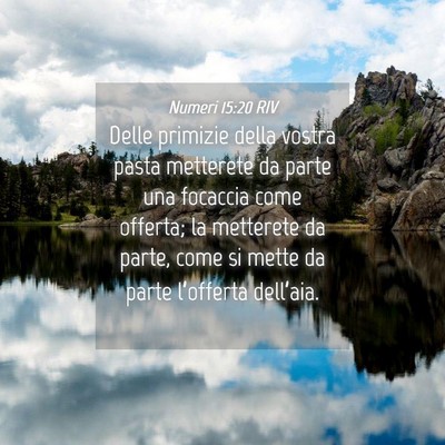 Picture 04 - Numeri 15:20 RIV - Delle primizie della vostra pasta metterete da - Bible Verse Picture