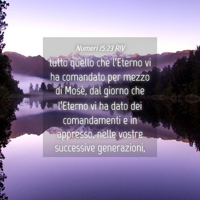 Picture 04 - Numeri 15:23 RIV - tutto quello che l’Eterno vi ha comandato per - Bible Verse Picture