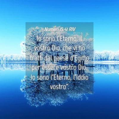 Picture 04 - Numeri 15:41 RIV - Io sono l’Eterno, il vostro Dio, che vi ho - Bible Verse Picture
