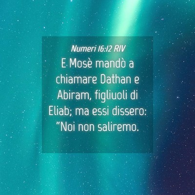 Picture 04 - Numeri 16:12 RIV - E Mosè mandò a chiamare Dathan e Abiram, - Bible Verse Picture