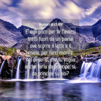 Picture 04 - Numeri 16:13 RIV - E’ egli poco per te l’averci tratti fuori da - Bible Verse Picture