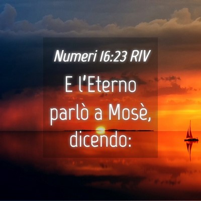 Picture 04 - Numeri 16:23 RIV - E l’Eterno parlò a Mosè, - Bible Verse Picture