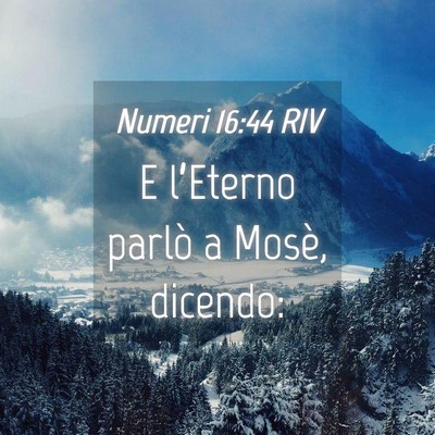 Picture 04 - Numeri 16:44 RIV - E l’Eterno parlò a Mosè, - Bible Verse Picture