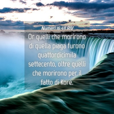 Picture 04 - Numeri 16:49 RIV - Or quelli che morirono di quella piaga furono - Bible Verse Picture