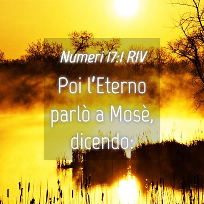 Picture 04 - Numeri 17:1 RIV - Poi l’Eterno parlò a Mosè, - Bible Verse Picture
