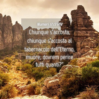 Picture 04 - Numeri 17:13 RIV - Chiunque s’accosta, chiunque s’accosta al - Bible Verse Picture