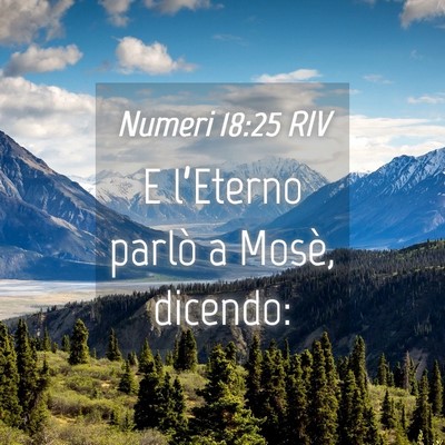 Picture 04 - Numeri 18:25 RIV - E l’Eterno parlò a Mosè, - Bible Verse Picture