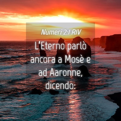 Picture 04 - Numeri 2:1 RIV - L’Eterno parlò ancora a Mosè e ad Aaronne, - Bible Verse Picture